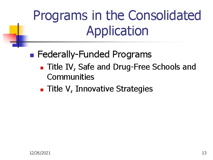 Programs in the Consolidated Application n Federally-Funded Programs n n Title IV, Safe and