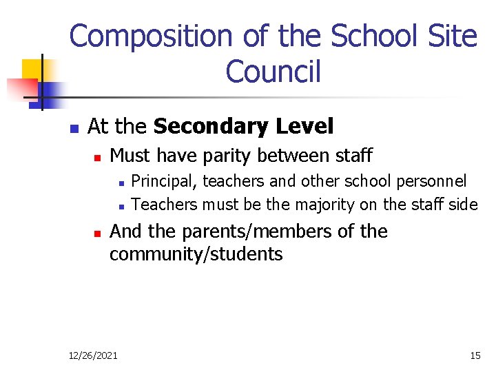 Composition of the School Site Council n At the Secondary Level n Must have