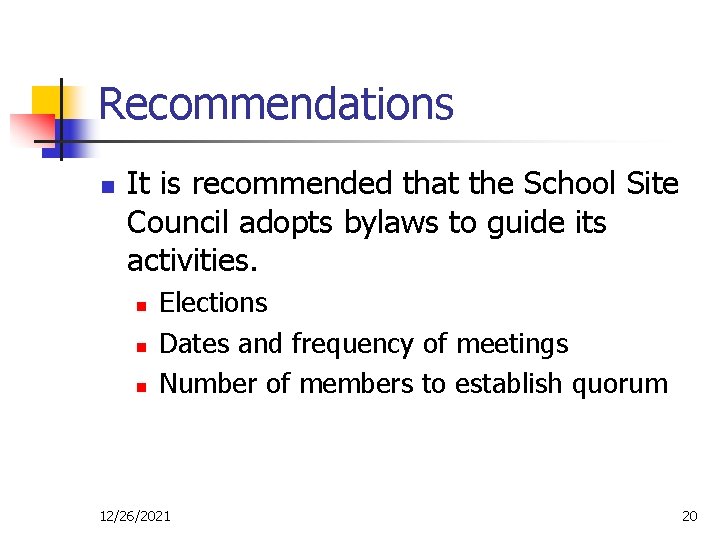 Recommendations n It is recommended that the School Site Council adopts bylaws to guide