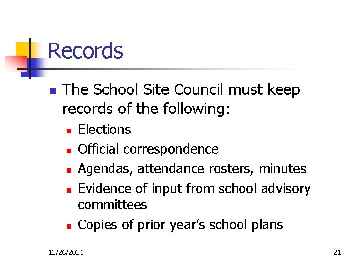 Records n The School Site Council must keep records of the following: n n