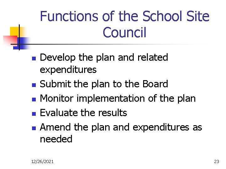 Functions of the School Site Council n n n Develop the plan and related