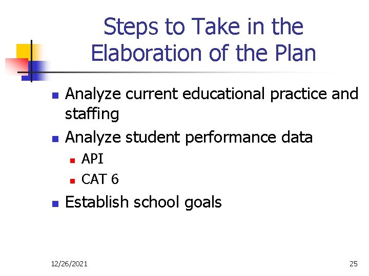 Steps to Take in the Elaboration of the Plan n n Analyze current educational