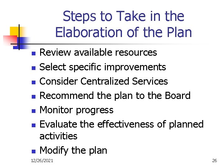 Steps to Take in the Elaboration of the Plan n n n Review available