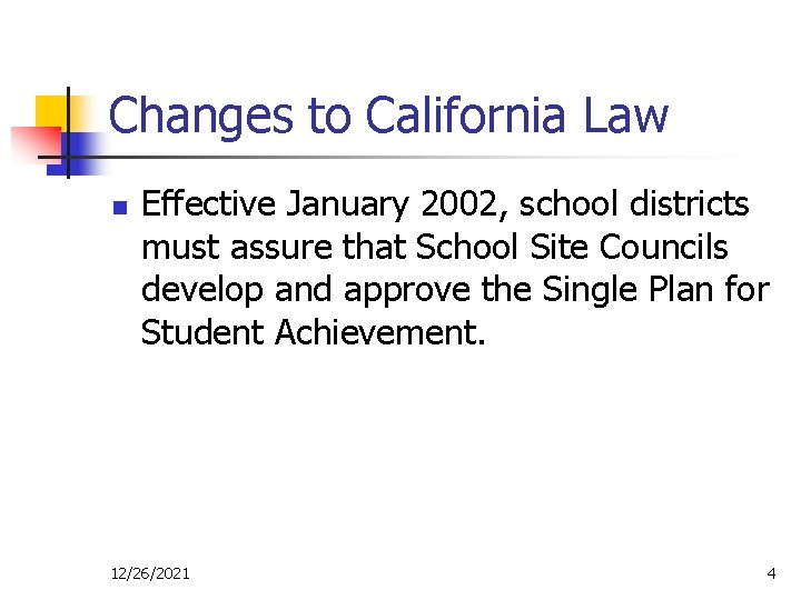 Changes to California Law n Effective January 2002, school districts must assure that School