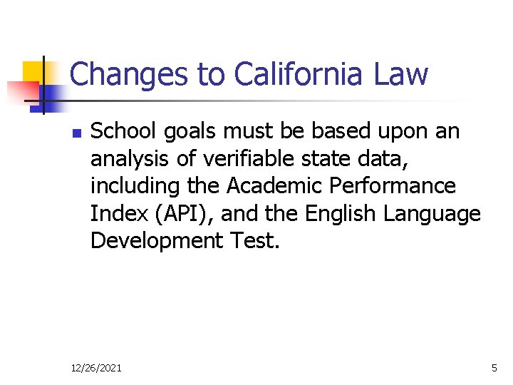 Changes to California Law n School goals must be based upon an analysis of