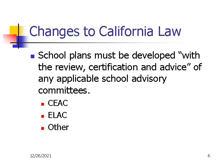 Changes to California Law n School plans must be developed “with the review, certification