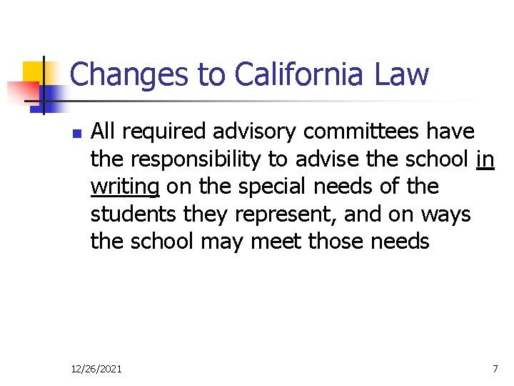 Changes to California Law n All required advisory committees have the responsibility to advise