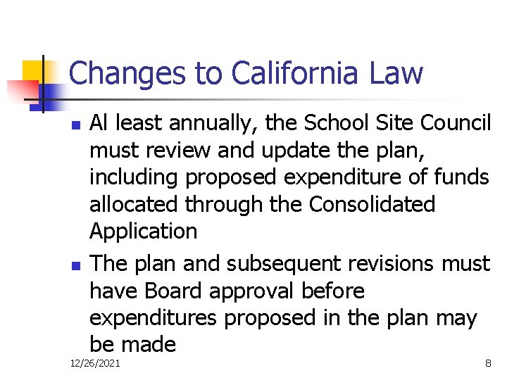 Changes to California Law n n Al least annually, the School Site Council must