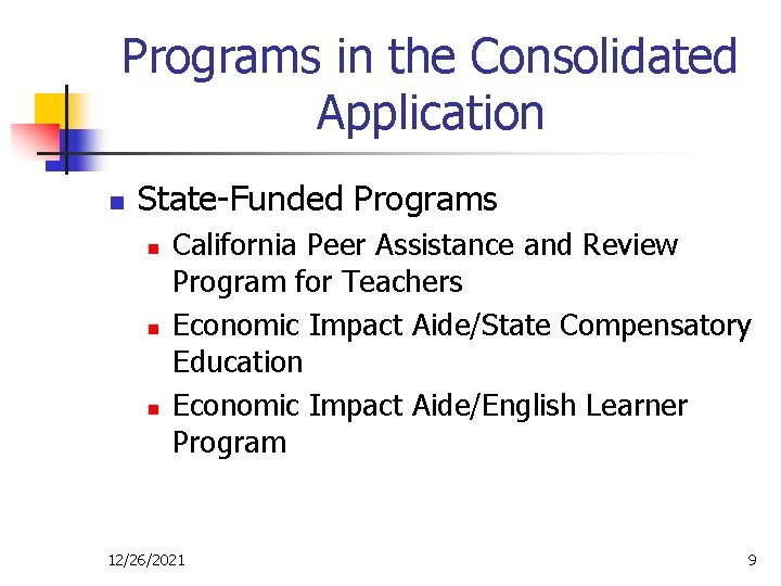 Programs in the Consolidated Application n State-Funded Programs n n n California Peer Assistance