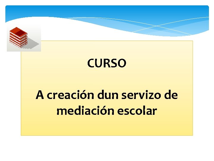 CURSO A creación dun servizo de mediación escolar 