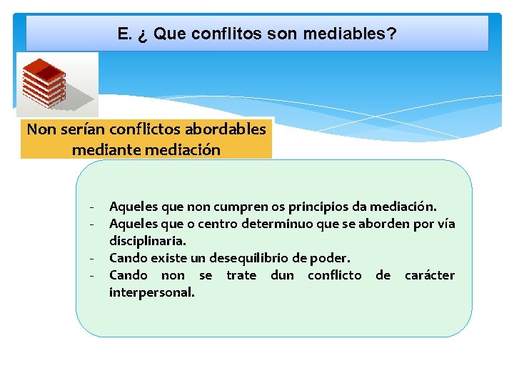 E. ¿ Que conflitos son mediables? Non serían conflictos abordables mediante mediación - Aqueles