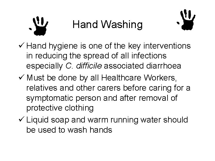 Hand Washing ü Hand hygiene is one of the key interventions in reducing the