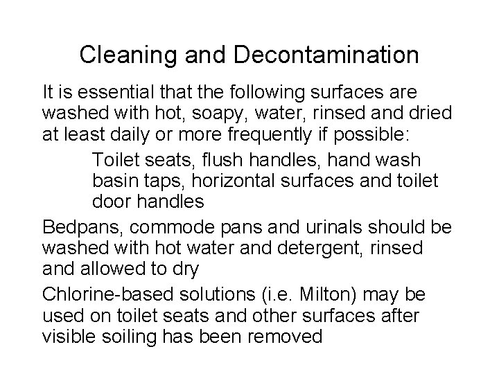 Cleaning and Decontamination It is essential that the following surfaces are washed with hot,