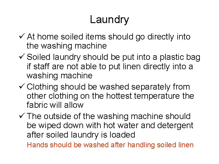 Laundry ü At home soiled items should go directly into the washing machine ü
