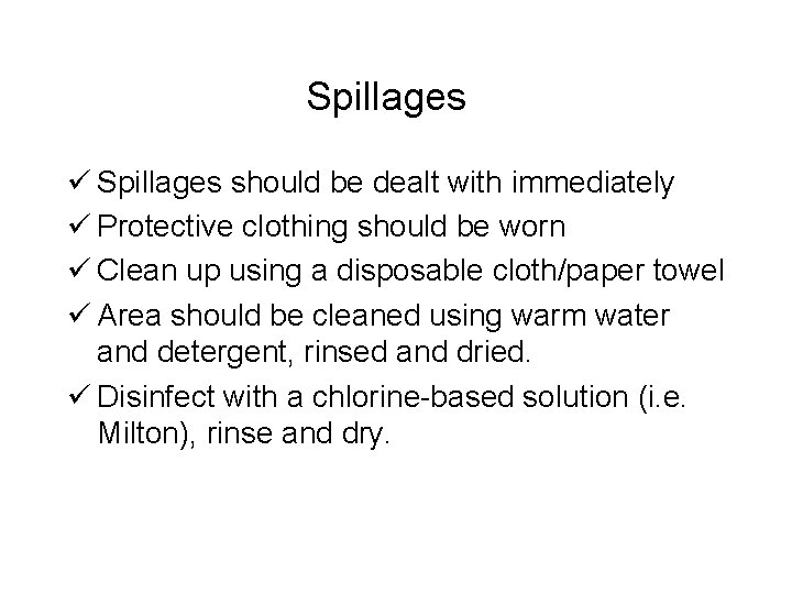 Spillages ü Spillages should be dealt with immediately ü Protective clothing should be worn