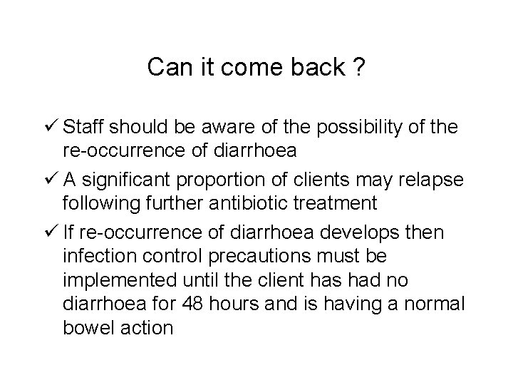Can it come back ? ü Staff should be aware of the possibility of