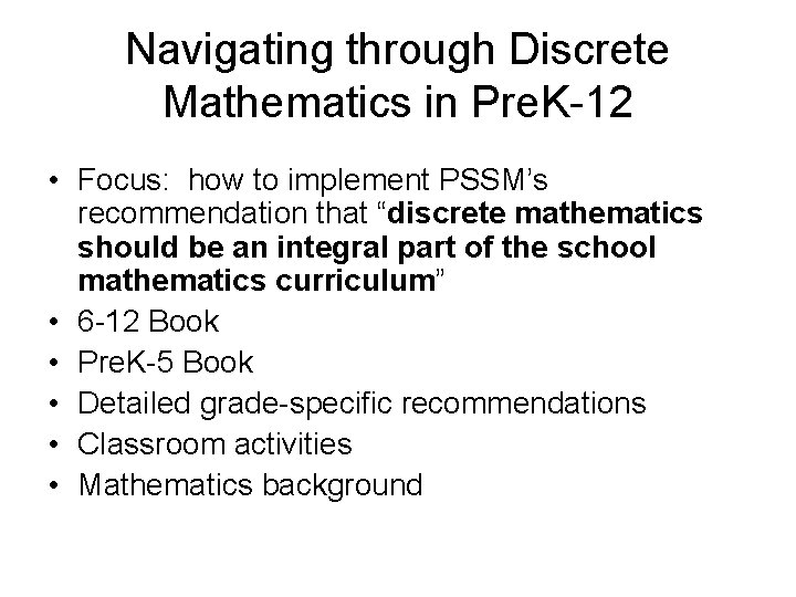 Navigating through Discrete Mathematics in Pre. K-12 • Focus: how to implement PSSM’s recommendation