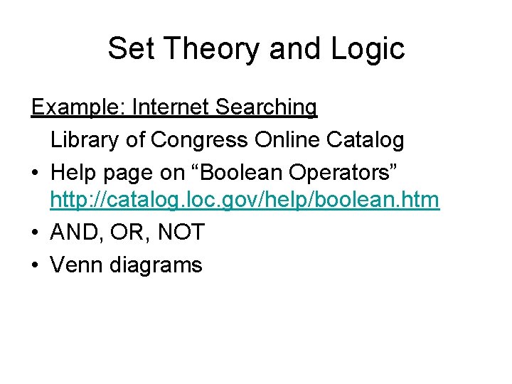 Set Theory and Logic Example: Internet Searching Library of Congress Online Catalog • Help