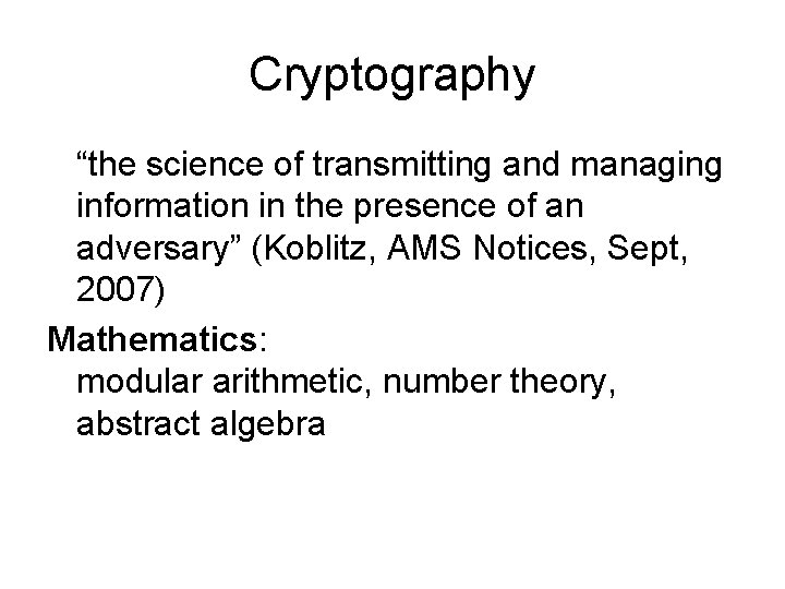 Cryptography “the science of transmitting and managing information in the presence of an adversary”