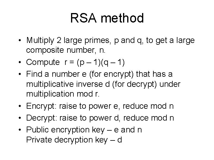 RSA method • Multiply 2 large primes, p and q, to get a large