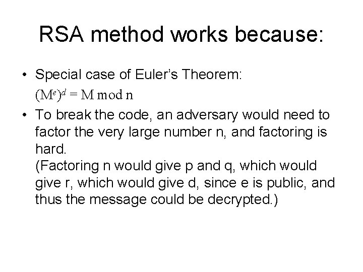 RSA method works because: • Special case of Euler’s Theorem: (Me)d = M mod