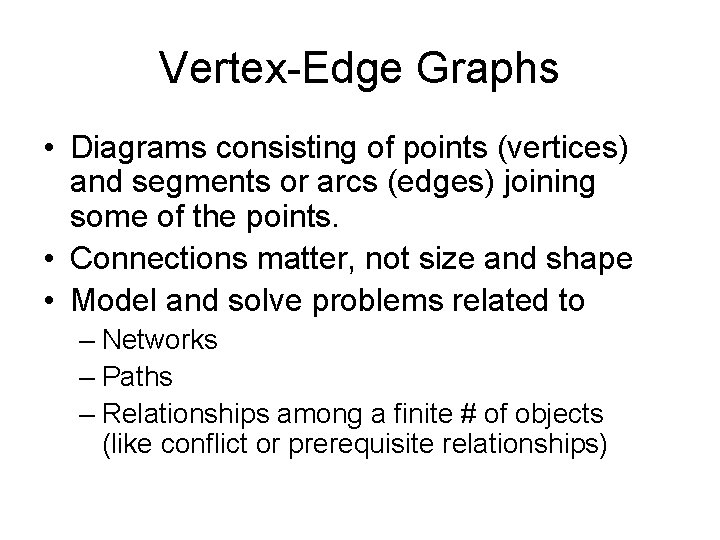 Vertex-Edge Graphs • Diagrams consisting of points (vertices) and segments or arcs (edges) joining