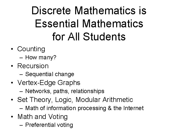 Discrete Mathematics is Essential Mathematics for All Students • Counting – How many? •