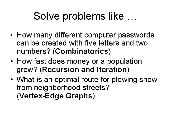 Solve problems like … • How many different computer passwords can be created with