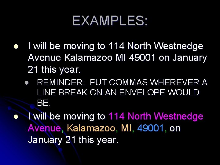 EXAMPLES: l I will be moving to 114 North Westnedge Avenue Kalamazoo MI 49001