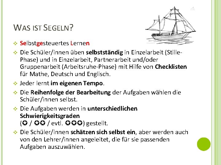 WAS IST SEGELN? v v v Selbstgesteuertes Lernen Die Schüler/innen üben selbstständig in Einzelarbeit