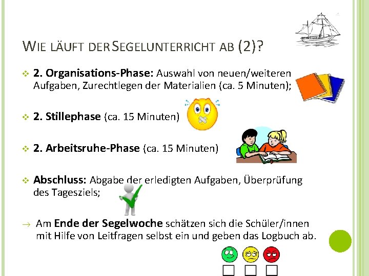 WIE LÄUFT DER SEGELUNTERRICHT AB (2)? v 2. Organisations-Phase: Auswahl von neuen/weiteren v 2.