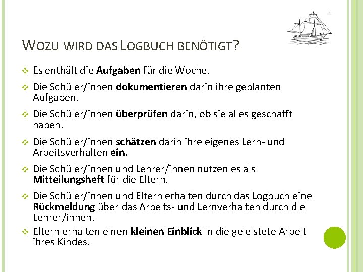 WOZU WIRD DAS LOGBUCH BENÖTIGT? v Es enthält die Aufgaben für die Woche. v