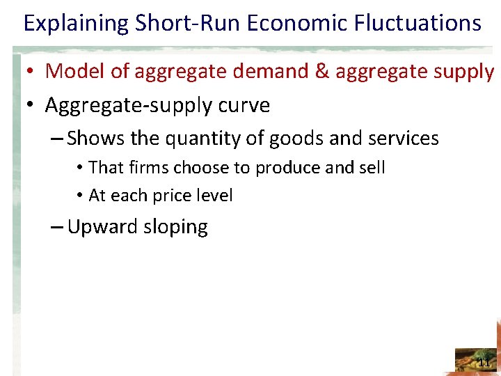 Explaining Short-Run Economic Fluctuations • Model of aggregate demand & aggregate supply • Aggregate-supply