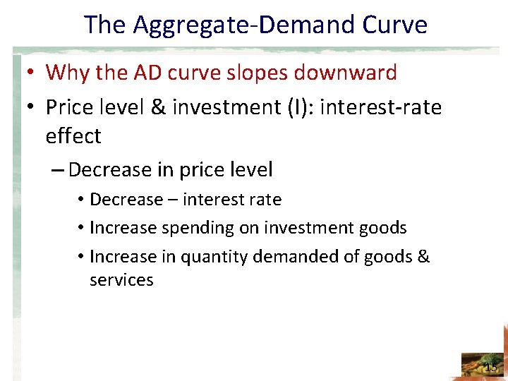 The Aggregate-Demand Curve • Why the AD curve slopes downward • Price level &