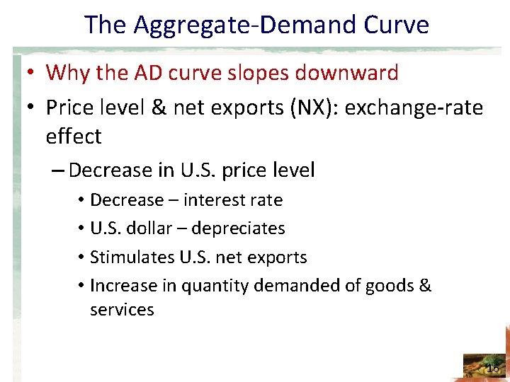 The Aggregate-Demand Curve • Why the AD curve slopes downward • Price level &