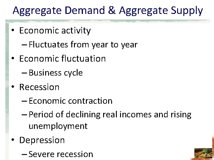 Aggregate Demand & Aggregate Supply • Economic activity – Fluctuates from year to year