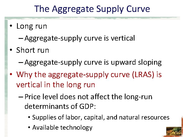 The Aggregate Supply Curve • Long run – Aggregate-supply curve is vertical • Short