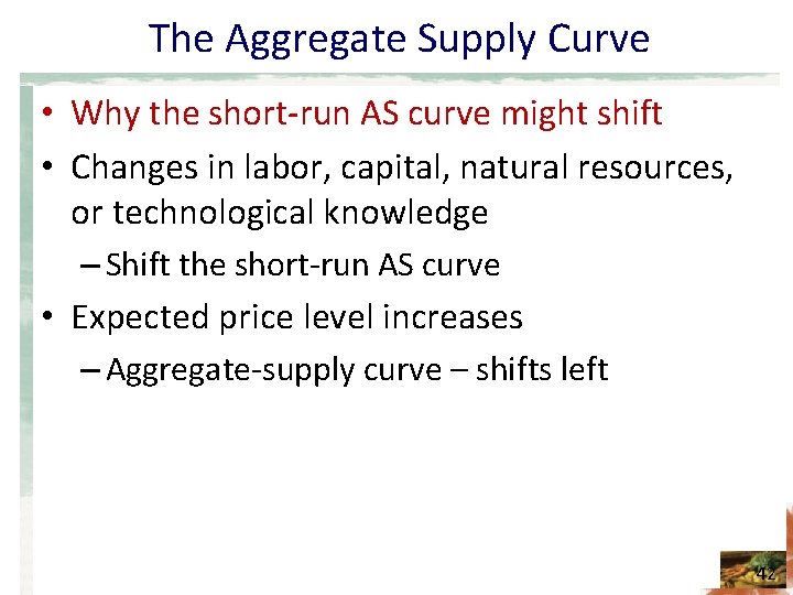 The Aggregate Supply Curve • Why the short-run AS curve might shift • Changes