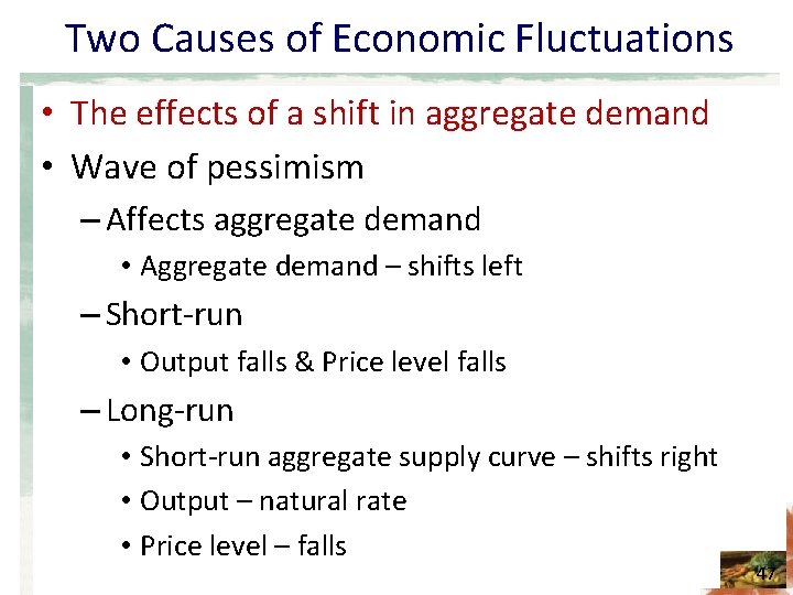 Two Causes of Economic Fluctuations • The effects of a shift in aggregate demand