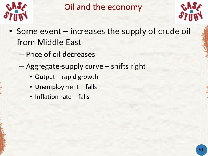 Oil and the economy • Some event – increases the supply of crude oil