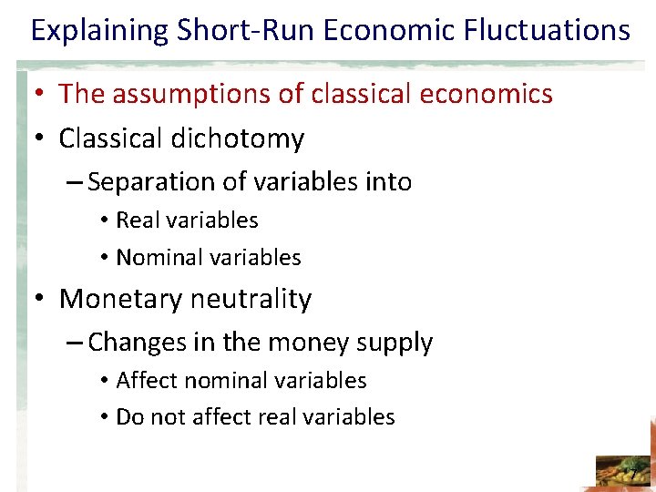 Explaining Short-Run Economic Fluctuations • The assumptions of classical economics • Classical dichotomy –