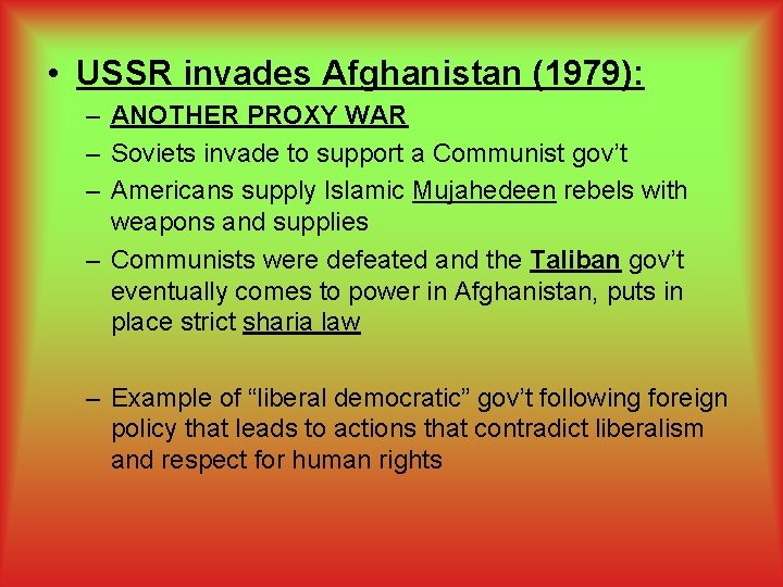  • USSR invades Afghanistan (1979): – ANOTHER PROXY WAR – Soviets invade to