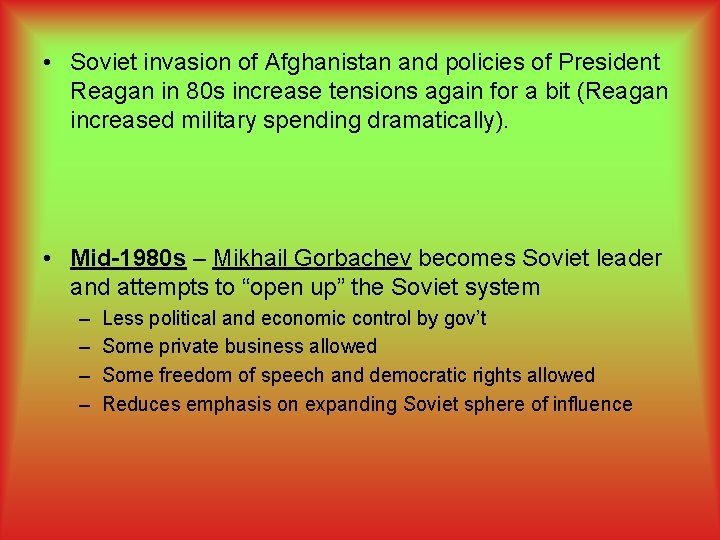  • Soviet invasion of Afghanistan and policies of President Reagan in 80 s