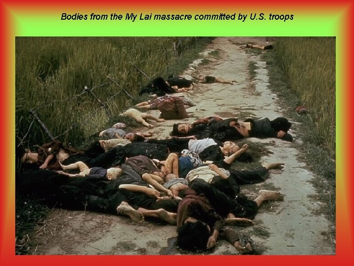 Bodies from the My Lai massacre committed by U. S. troops 