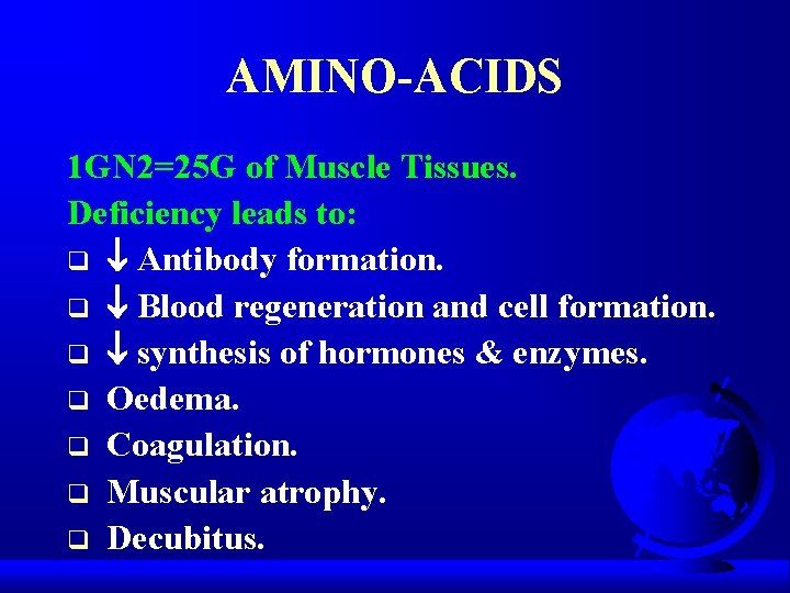 AMINO-ACIDS 1 GN 2=25 G of Muscle Tissues. Deficiency leads to: q Antibody formation.