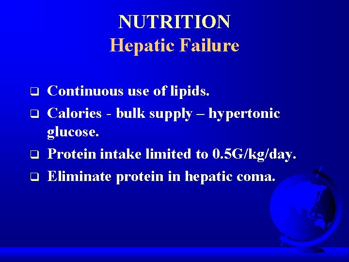 NUTRITION Hepatic Failure q q Continuous use of lipids. Calories - bulk supply –