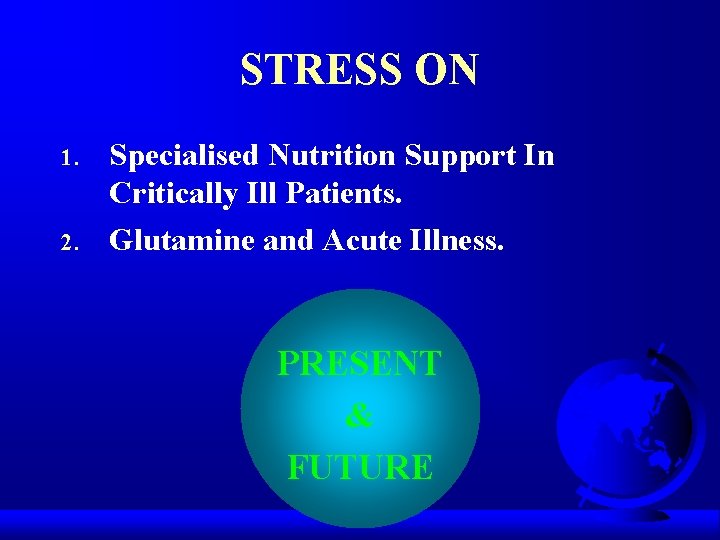 STRESS ON 1. 2. Specialised Nutrition Support In Critically Ill Patients. Glutamine and Acute