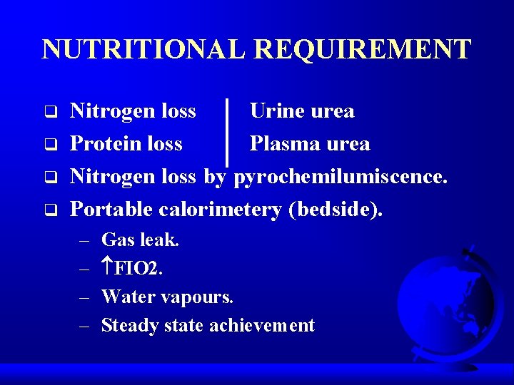 NUTRITIONAL REQUIREMENT q q Nitrogen loss Urine urea Protein loss Plasma urea Nitrogen loss