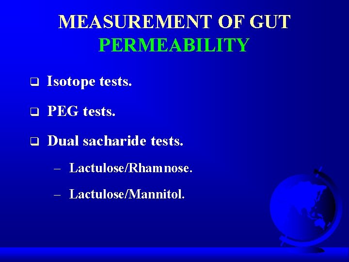 MEASUREMENT OF GUT PERMEABILITY q Isotope tests. q PEG tests. q Dual sacharide tests.