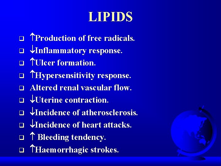LIPIDS q q q q q Production of free radicals. Inflammatory response. Ulcer formation.